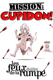 Mission Cupidon Thtre Les Feux de la Rampe - Salle 120 Affiche