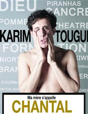 Karim Tougui dans Ma mère s'appelle Chantal Le Tremplin Thtre - salle Molire Affiche