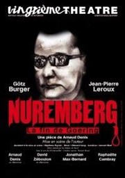Nuremberg, la fin de Goering Vingtime Thtre Affiche