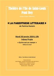 La Parenthèse Littéraire de Patricia Hostein : Irène Frain Thtre de l'Ile Saint-Louis Paul Rey Affiche