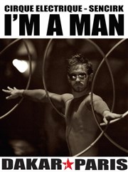 I'm a man | par le Cirque Electrique & Sencirk Cirque Electrique - La Dalle des cirques Affiche