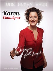 Karen Chataîgner dans Changez pas trop ! Kiosque Flottant Affiche