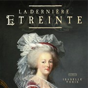 Marie-Antoinette, la dernière étreinte Thtre de l'Ile Saint-Louis Paul Rey Affiche