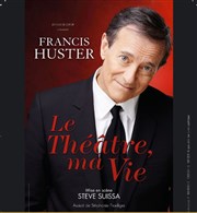 Francis Huster dans Le Théâtre, ma vie Casino Thtre Lucien Barrire Affiche