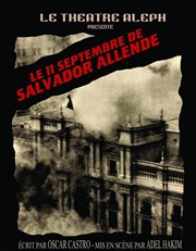 Le 11 septembre de Salvador Allende Thtre Aleph Affiche
