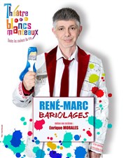 René-Marc dans Bariolages Thtre Les Blancs Manteaux Affiche