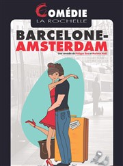 Barcelone Amsterdam Comdie La Rochelle Affiche