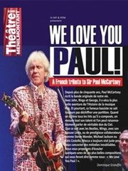 We Love You Paul ! Thtre de Mnilmontant - Salle Guy Rtor Affiche