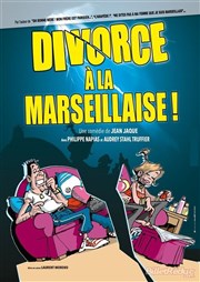 Divorce à la Marseillaise La comdie de Marseille (anciennement Le Quai du Rire) Affiche