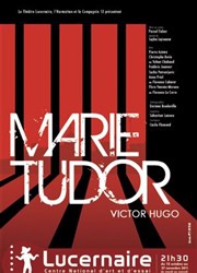 Marie Tudor Thtre Le Lucernaire Affiche