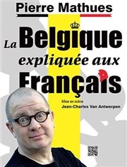 Pierre Mathues dans La Belgique expliquée aux Français Thtre le Tribunal Affiche