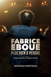 Fabrice Eboué dans Plus rien à perdre Bourse du Travail Lyon Affiche
