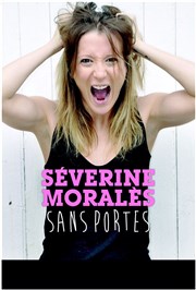 Séverine Moralès dans Séverine Moralès sans porte Thtre de l'Atelier Florentin Affiche
