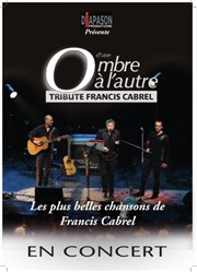 D'une Ombre à l'Autre chante Cabrel Caf-Thatre Le France Affiche