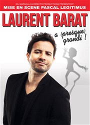 Laurent Barat dans Laurent Barat a presque grandi ! Auditorium de Nimes - Htel Atria Affiche