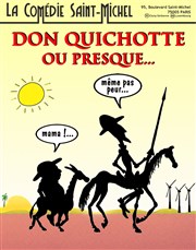 Don Quichotte ou presque... La Comdie Saint Michel - grande salle Affiche