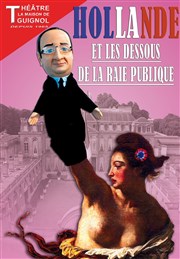 Hollande et les Dessous de la Raie Publique Thtre la Maison de Guignol Affiche