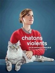 Océanerosemarie dans Chatons violents La Comdie de Toulouse Affiche