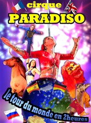 Cirque Paradiso dans Le Tour du Monde en 2 heures | Cepoy Chapiteau du Cirque Paradiso  Cepoy Affiche