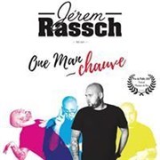 Jérem Rassch fait son One Man Chauve Salle Novelty Affiche