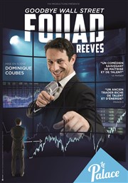 Fouad Reeves dans Goodbye Wall Street Thtre le Palace - Salle 3 Affiche