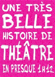 Une très belle histoire de théâtre en presque 1h12 Caf Thtre de la Porte d'Italie Affiche