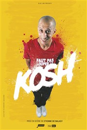 Kosh dans Faut pas louper l'kosh Royale Factory Affiche