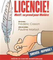 Licencié ! motif : se prend pour Molière ! Guichet Montparnasse Affiche