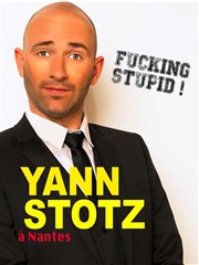 Yann Stotz dans Fucking stupid ! La Compagnie du Caf-Thtre - Petite salle Affiche