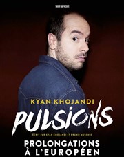 Kyan Khojandi dans Pulsions L'Europen Affiche