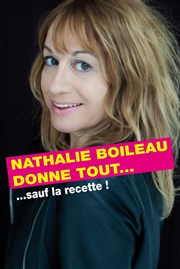 Nathalie Boileau dans Nathalie Boileau donne tout... sauf la recette ! Thtre Le Colbert Affiche