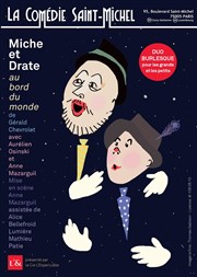 Miche et Drate au bord du monde La Comdie Saint Michel - grande salle Affiche