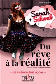 Sarah Schwab dans Du rêve à la réalité Thtre de la Tour Eiffel Affiche