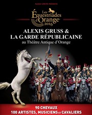 Les Equestriades d'Orange | 2016 : Alexis Gruss et La Garde Républicaine Thtre Antique d'Orange Affiche