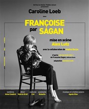 Françoise par Sagan | avec Caroline Loeb Thtre de la Cit Affiche