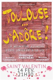 Soirée Saint-Valentin Toulouse... J'adore! La Comdie de Toulouse Affiche