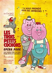 Les Trois Petits Cochons | Opéra Pork La Comdie du Mas Affiche