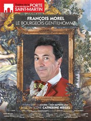 Le Bourgeois Gentilhomme | avec François Morel Thtre de la Porte Saint Martin Affiche