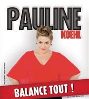 Pauline Koehl dans Pauline Koehl balance tout ! Caf Thtre Le 57 Affiche