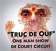 Court Circuit dans Truc de Ouf Thtre du Gouvernail Affiche
