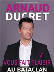 Arnaud Ducret dans Arnaud Ducret vous fait plaisir Le Bataclan Affiche