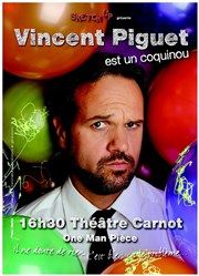 Vincent Piguet dans Vincent Piguet est un coquinou Thtre Carnot Affiche
