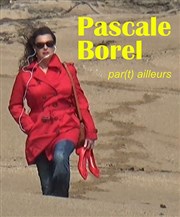 Pascale Borel | Par(t) ailleurs Thtre Essaion Affiche