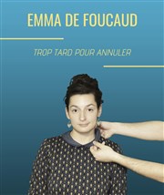 Emma de Foucaud dans Trop tard pour annuler La Petite Loge Thtre Affiche
