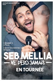 Seb Mellia dans Seb Mellia ne perd jamais Auditorium de Nimes - Htel Atria Affiche