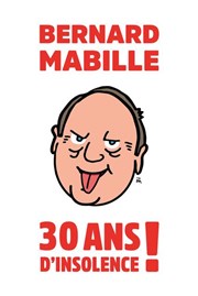 Bernard Mabille dans 30 ans d'insolence ! Palais des Congrs de Lorient Affiche