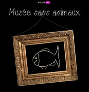 Musée sans animaux Thtre Les Feux de la Rampe - Salle 300 Affiche