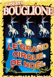 Le cirque Joseph Bouglione dans Le Grand Cirque de Noël Chapiteau du cirque Cirque Joseph Bouglione  Saint Maur des Fosss Affiche