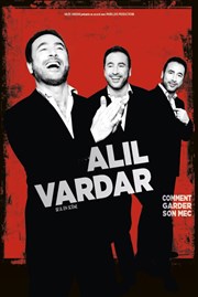 Alil Vardar dans Comment garder son mec ? Auditorium de Nimes - Htel Atria Affiche