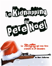 Le kidnapping du père Noël La comdie de Marseille (anciennement Le Quai du Rire) Affiche